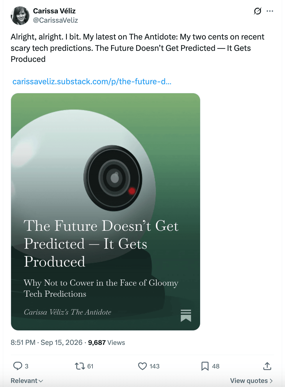 Post on X by Carissa Véliz, @CarissaVeliz, sharing her newsletter piece arguing that the future does not get predicted, it gets produced, and that readers should not cower in the face of gloomy tech predictions.